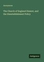Anonymous: The Church of England Dissent, and the Disestablishment Policy, Buch