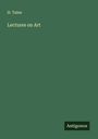 H. Taine: Lectures on Art, Buch
