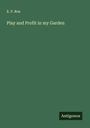 E. P. Roe: Play and Profit in my Garden, Buch