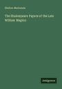 Shelton Mackenzie: The Shakespeare Papers of the Late William Maginn, Buch