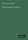 James Fitzjames Stephen: Liberty, Equality, Fraternity, Buch