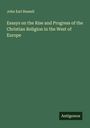 John Earl Russell: Essays on the Rise and Progress of the Christian Religion in the West of Europe, Buch