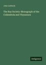 John Lubbock: The Ray Society-Monograph of the Collembola and Thysanura, Buch