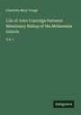 Charlotte Mary Yonge: Life of John Coleridge Patteson Missionary Bishop of the Melanesian Islands, Buch