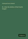 Christoph Ernst Luthardt: St. John the Author of the Fourth Gospel, Buch