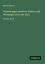 Moritz Busch: Wanderungen zwischen Hudson und Mississippi 1851 und 1852, Buch