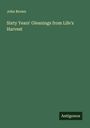 John Brown: Sixty Years' Gleanings from Life's Harvest, Buch