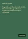 Julius Von Wickede: Vergleichende Charakteristik der k.k. österreichsichen, preußischen, englischen und französischen Landarmee, Buch