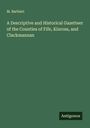 M. Barbieri: A Descriptive and Historical Gazetteer of the Counties of Fife, Kinross, and Clackmannan, Buch