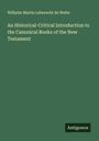 Wilhelm Martin Leberecht De Wette: An Historical-Critical Introduction to the Canonical Books of the New Testament, Buch