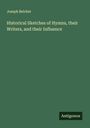 Joseph Belcher: Historical Sketches of Hymns, their Writers, and their Influence, Buch