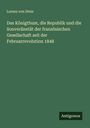 Lorenz Von Stein: Das Königthum, die Republik und die Souveränetät der französischen Gesellschaft seit der Februarrevolution 1848, Buch