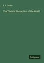 B. F. Cocker: The Theistic Conception of the World, Buch