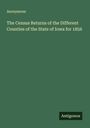 Anonymous: The Census Returns of the Different Counties of the State of Iowa for 1856, Buch
