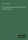James Hamilton: Our Christian Classics: Readings from the Best Divines, Buch