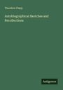 Theodore Clapp: Autobiographical Sketches and Recollections, Buch