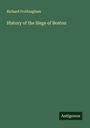 Richard Frothingham: History of the Siege of Boston, Buch