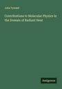John Tyndall: Contributions to Molecular Physics in the Domain of Radiant Heat, Buch