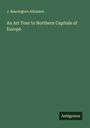 J. Beavington Atkinson: An Art Tour to Northern Capitals of Europe, Buch