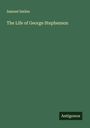 Samuel Smiles: The Life of George Stephenson, Buch