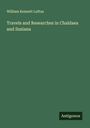 William Kennett Loftus: Travels and Researches in Chaldaea and Susiana, Buch