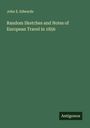 John E. Edwards: Random Sketches and Notes of European Travel in 1856, Buch