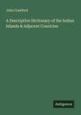 John Crawfurd: A Descriptive Dictionary of the Indian Islands & Adjacent Countries, Buch