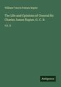 William Francis Patrick Napier: The Life and Opinions of General Sir Charles James Napier, G. C. B., Buch