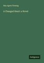 May Agnes Fleming: A Changed Heart: a Novel, Buch