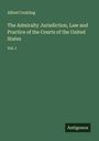 Alfred Conkling: The Admiralty Jurisdiction, Law and Practice of the Courts of the United States, Buch