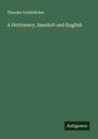 Theodor Goldstücker: A Dictionary, Sanskrit and English, Buch