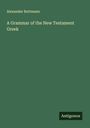 Alexander Buttmann: A Grammar of the New Testament Greek, Buch