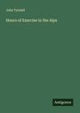 John Tyndall: Hours of Exercise in the Alps, Buch