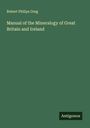 Robert Philips Greg: Manual of the Mineralogy of Great Britain and Ireland, Buch