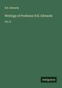 B. B. Edwards: Writings of Professor B.B. Edwards, Buch
