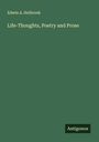 Edwin A. Holbrook: Life-Thoughts, Poetry and Prose, Buch