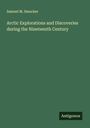Samuel M. Smucker: Arctic Explorations and Discoveries during the Nineteenth Century, Buch