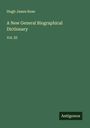 Hugh James Rose: A New General Biographical Dictionary, Buch
