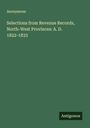 Anonymous: Selections from Revenue Records, North-West Provinces: A. D. 1822-1833, Buch