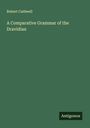 Robert Caldwell: A Comparative Grammar of the Dravidian, Buch