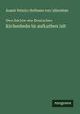 August Heinrich Hoffmann von Fallersleben: Geschichte des Deutschen Kirchenliedes bis auf Luthers Zeit, Buch