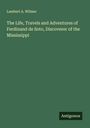 Lambert A. Wilmer: The Life, Travels and Adventures of Ferdinand de Soto, Discoverer of the Mississippi, Buch