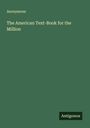 Anonymous: The American Text-Book for the Million, Buch