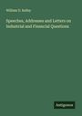 William D. Kelley: Speeches, Addresses and Letters on Industrial and Financial Questions, Buch