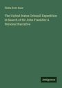 Elisha Kent Kane: The United States Grinnell Expedition in Search of Sir John Franklin: A Personal Narrative, Buch