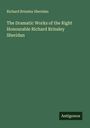 Richard Brinsley Sheridan: The Dramatic Works of the Right Honourable Richard Brinsley Sheridan, Buch