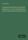 Joseph Dixon: A General Introduction to the Sacred Scriptures; in a Serie of Dissertations, Critical, Hermeneutical and Historical, Buch