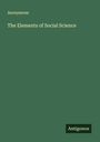 Anonymous: The Elements of Social Science, Buch