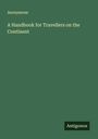 Anonymous: A Handbook for Travellers on the Continent, Buch