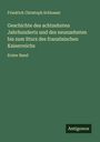 Friedrich Christoph Schlosser: Geschichte des achtzehnten Jahrhunderts und des neunzehnten bis zum Sturz des französischen Kaiserreichs, Buch